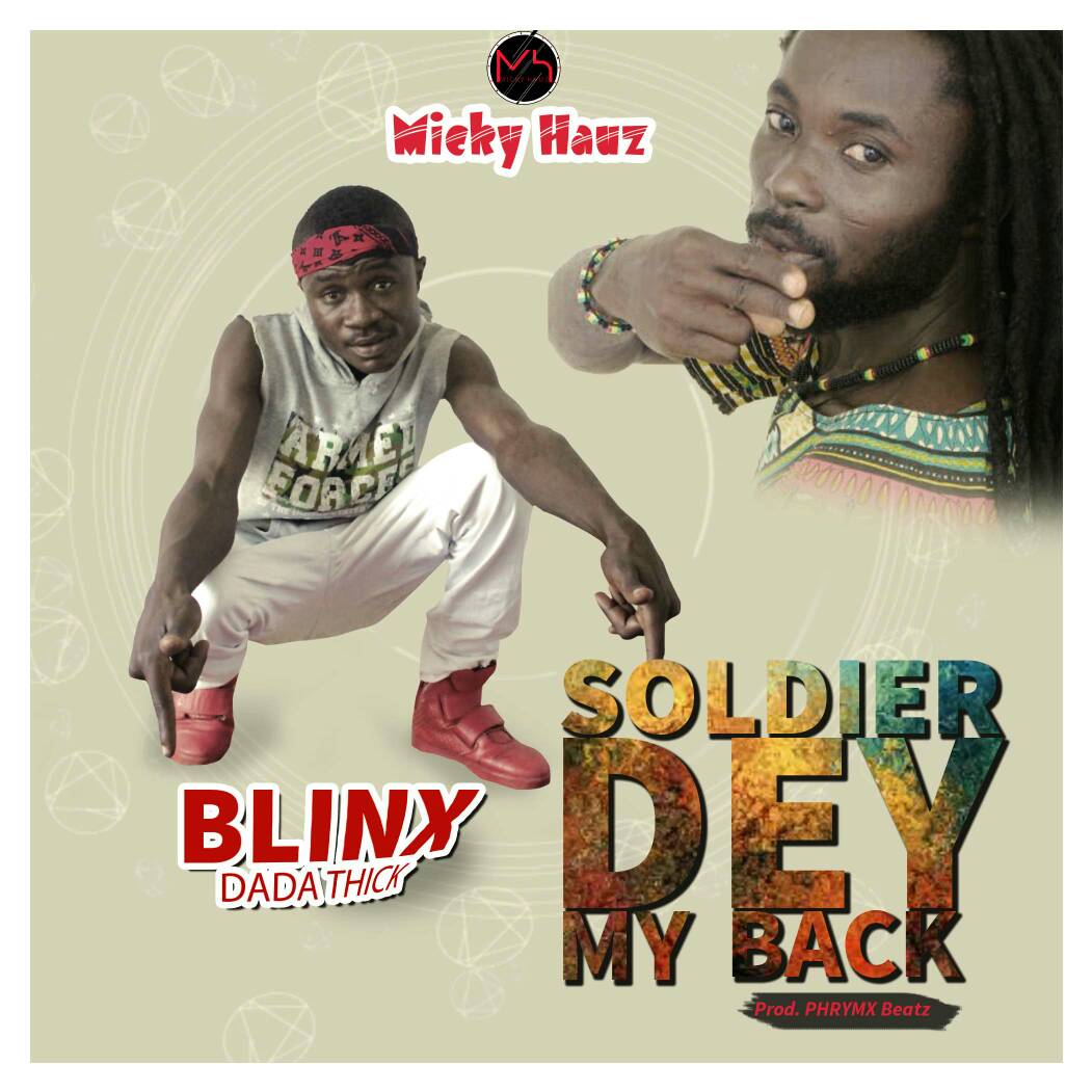 Photo of Blinx Feat. Dada Thick – Soldier Dey My Back (Prod. By Phrymx Beatz)