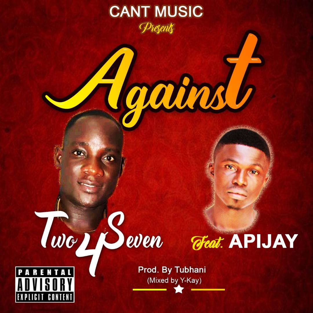 Photo of Two4Seven Feat. Apijay – Against (Prod. By Tubhani Muzik) (Mixed By Y-Kay)