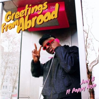 Photo of Joey B Feat. Pappy Kojo – Greetings From Abroad (Prod. By Altra Nova)