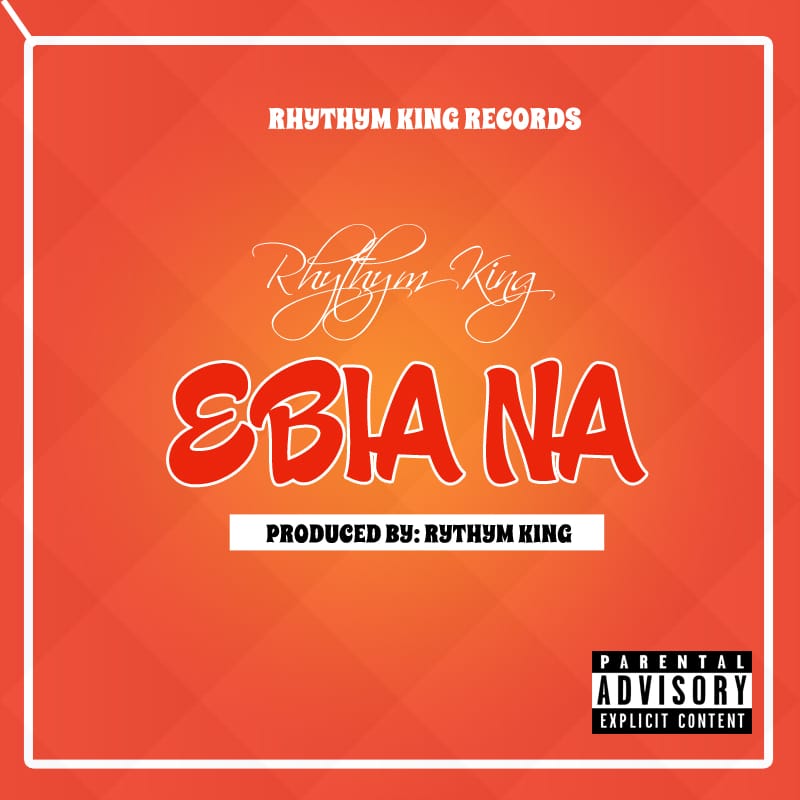 Photo of Rhythm King – Ebia Na (Prod. By Rhythm King)