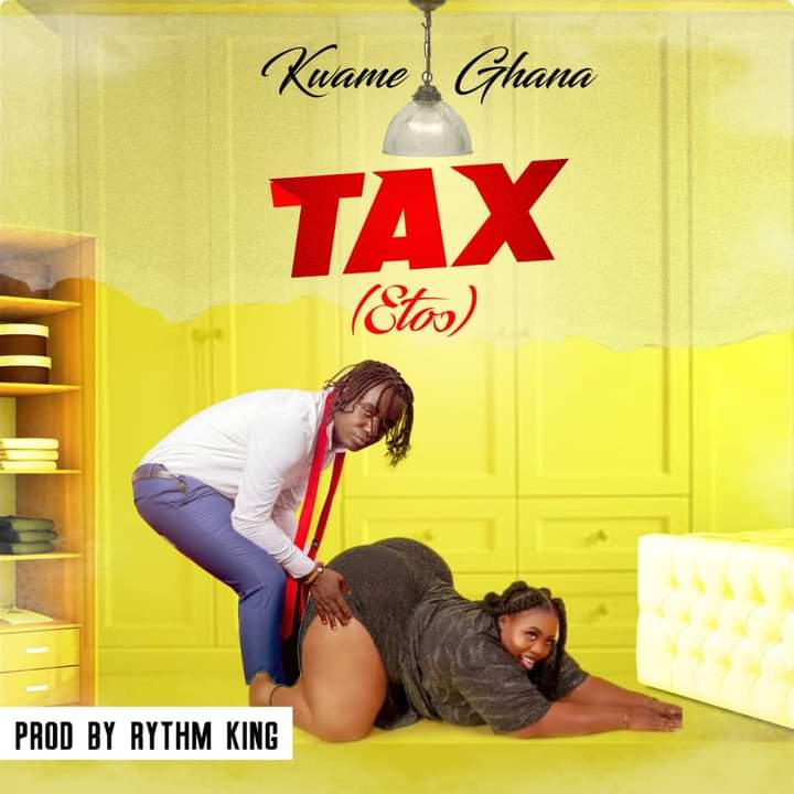 Kwame Ghana - Tax (Ɛtoɔ)