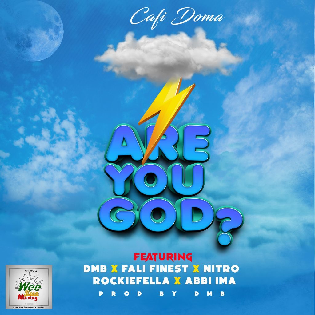 Cafi Doma Feat. DMB x Fali Finest x Nitro x Rockie Fella And Abbi Ima - Are You God