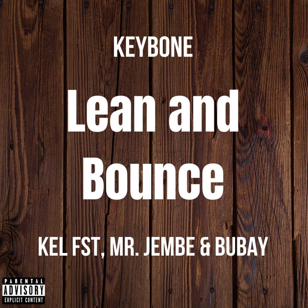 Keybone - Lean and Bounce Feat. Kel Fst x Mr. Jembe And Bubay