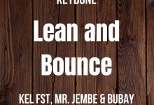 Photo of Nigerian Artiste, Keybone Releases A New Single “Lean And Bounce” Featuring Kel Fst, Mr. Jembe And Bubay